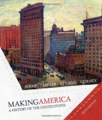 Making America: A History of the United States, Volume 1: To 1877 ...