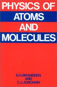 B.H. Bransden, C.J. Joachain — Physics of Atoms and Molecules