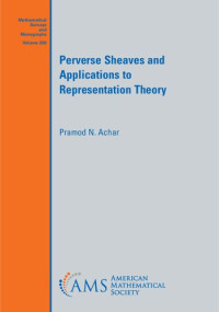 Pramod N. Achar — Perverse Sheaves and Applications to Representation Theory