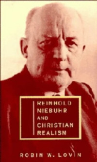 Robin W. Lovin — Reinhold Niebuhr and Christian Realism