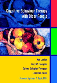 Ken Laidlaw, Larry W. Thompson, Dolores Gallagher-Thompson, Leah Dick-Siskin — Cognitive Behaviour Therapy with Older People