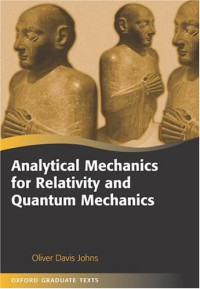 Oliver Johns — Analytical Mechanics for Relativity and Quantum Mechanics
