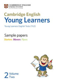  — Cambridge English Young Learners. Sample papers - Starters Movers Flyers - Volume Two