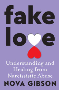 Nova Gibson — Fake Love: Understanding and Healing from Narcissistic Abuse