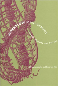 Wil van der Aalst, Kees van Hee — Workflow Management: Models, Methods, and Systems