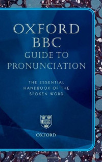 Lena Olausson, Catherine Sangster — Oxford BBC Guide To Pronunciation: The Essential Handbook Of The Spoken Word