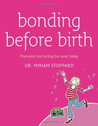 Miriam Stoppard — Bonding Before Birth