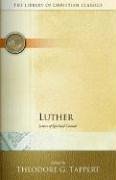 Martin Luther, Theodore G. Tappert — Luther - Letters of Spiritual Counsel