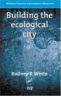 Rodney R. White — Building the Ecological City