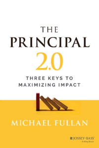 Michael Fullan — The Principal 2.0: Three Keys to Maximizing Impact