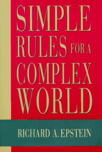 Richard Epstein — Simple Rules for a Complex World
