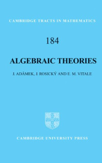 J. Adámek, J. Rosický, E. M. Vitale, F. W. Lawvere — Algebraic Theories: A Categorical Introduction to General Algebra