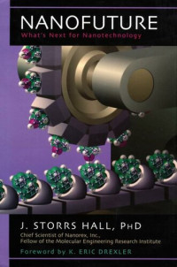 J. Storrs Hall — Nanofuture: What's Next For Nanotechnology
