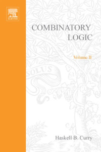 [edited by] Haskell B. Curry, J. Roger Hindley, Jonathan P. Seldin. — Combinatory logic. / Volume II