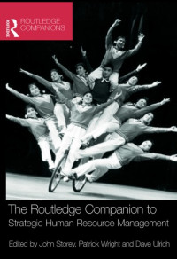 Patrick M. Wright, John Storey, David Ulrich — The Routledge Companion To Strategic Human Resource Management