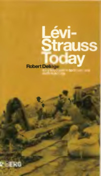 Robert Deliege — Levi-Strauss Today: An Introduction to Structural Anthropology