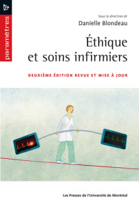 Blondeau, Danielle (dir.) — Éthique et soins infirmiers, 2e ed.: Deuxième édition revue et mise à jour