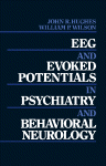 John R. Hughes and William P. Wilson (Eds.) — EEG and Evoked Potentials in Psychiatry and Behavioral Neurology