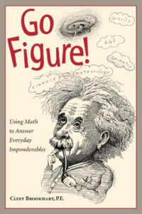 Clint  Brookhart — Go Figure!  - Using Math to Answer Everyday Imponderables