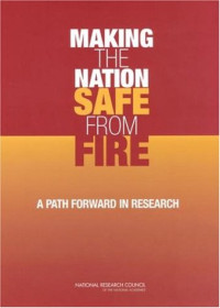 Committee to Identify Innovative Research Needs to Foster Improved Fire Safety in the United States, — Making the Nation Safe from Fire: A Path Forward in Research