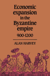 Alan Harvey — Economic Expansion in the Byzantine Empire, 900–1200