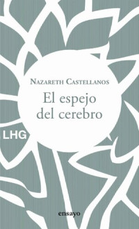 Nazareth Castellanos — El espejo del cerebro (Ensayo nº 27) (Spanish Edition)