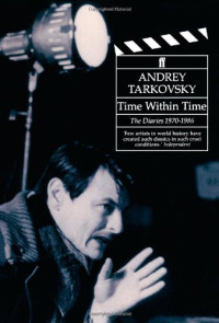 Tarkovsky, Andrei — Time within Time - The Diaries, 1970-1986