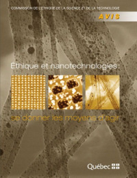 Commission de l’éthique de la science et de la technologie Québec — Éthique et nanotechnologies : se donner les moyens d’agir