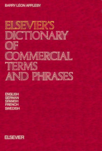 Barry León Appleby — Elsevier’s Dictionary of Commercial Terms and Phrases In Five Languages: English, German, Spanish, French and Swedish