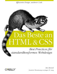 Ben Henick — Das Beste an HTML & CSS: Best Practices für standardkonformes Webdesign