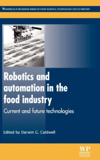 Darwin G. Caldwell — Robotics and automation in the food industry: Current and future technologies