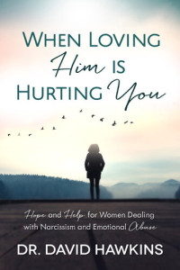 David Hawkins — When Loving Him Is Hurting You