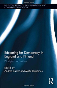 Andrea Raiker (editor), Matti Rautiainen (editor) — Educating for Democracy in England and Finland: Principles and Culture