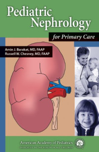 M.D. Amin J. Barakat, M.D. Russel W. Chesney — Pediatric Nephrology for Primary Care