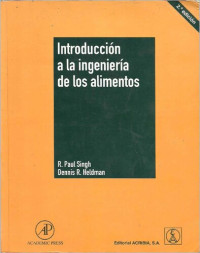 Paul Singh y Dennis Heldman — Introducción a la ingeniería de los alimentos, 2da Edición