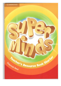  — Super Minds Teacher's Resource Book Starter