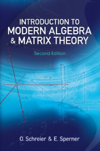 Otto Schreier, Emanuel Sperner — Introduction to Modern Algebra and Matrix Theory
