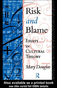 Mary Douglas — Risk and Blame: Essays in Cultural Theory