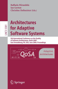 Raffaela Mirandola, Ian Gorton, Christine Hofmeister — Architectures for Adaptive Software Systems: 5th International Conference on the Quality of Software Architectures, QoSA 2009, East Stroudsburg, PA, USA, ... Programming and Software Engineering)
