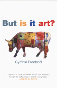 Freeland, Cynthia A — But is it art?: an introduction to art theory