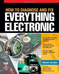 Michael Jay Geier — How to Diagnose and Fix Everything Electronic