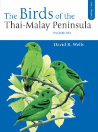 David R. Wells — The Birds of the Thai-Malay Peninsula: Passerines: Vol 2