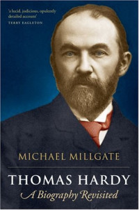 Michael Millgate — Thomas Hardy: A Biography Revisited