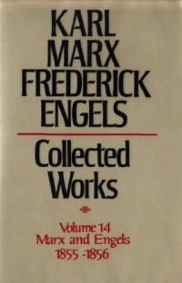Karl Marx and Friedrich Engels — Marx-Engels Collected Works,Volume 14 - Marx and Engels: 1855-1856