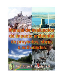 Jorge Alonso Arboleda González — Manual para la evaluación de impacto ambiental de proyectos, obras o actividades