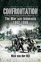 Nick van der Bijl, Denis Healy — Confrontation - The war with Indonesia, 1962-1966 (2007. e2014)