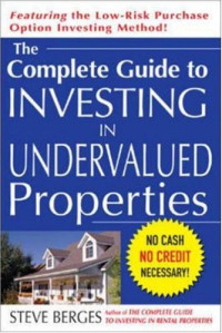Steve Berges — The Complete Guide to Investing in Undervalued Properties