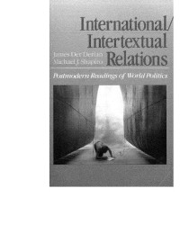 James Der Derian — International Intertextual Relations: Postmodern Readings of World Politics (Issues in World Politics)