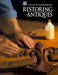 Time-Life Books — The Art of Woodworking: Restoring Antiques