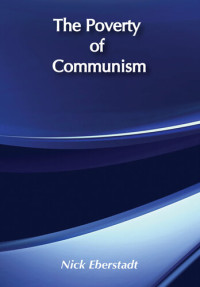 Nicholas Eberstadt — The Poverty of Communism